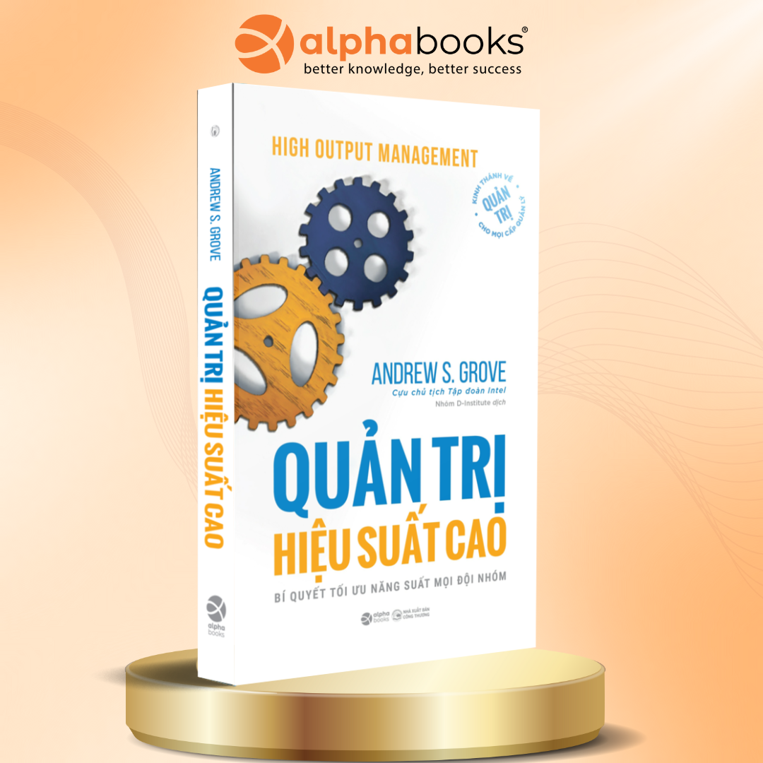 Quản Trị Hiệu Suất Cao - Bí Quyết Tối Ưu Năng Suất Mọi Đội Nhóm